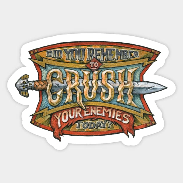 Did you remember to CRUSH your enemies today? Sticker by Kosta Atanasov